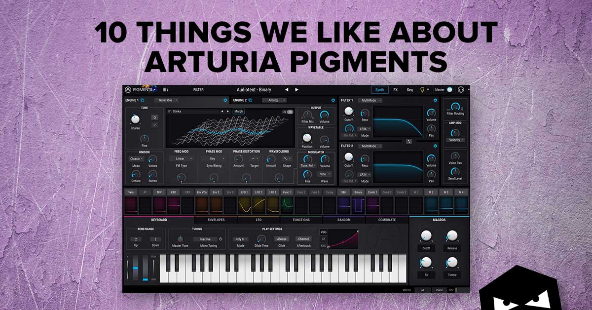 10 Things We Like About Arturia Pigments