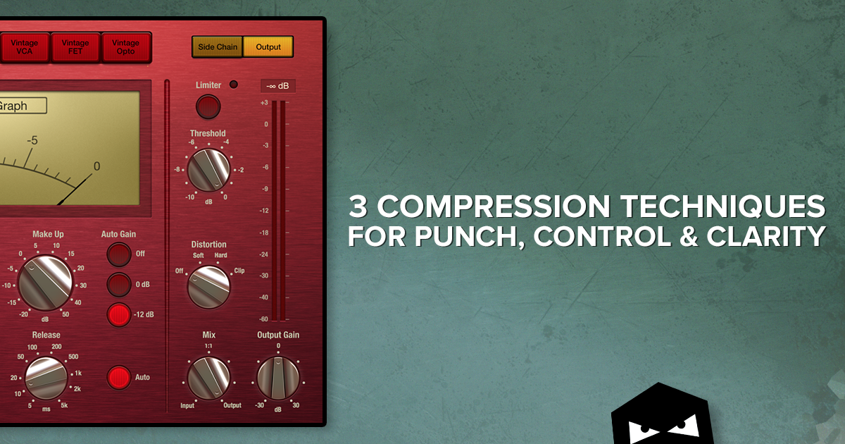3 Compression Techniques for Punch, Control and Clarity