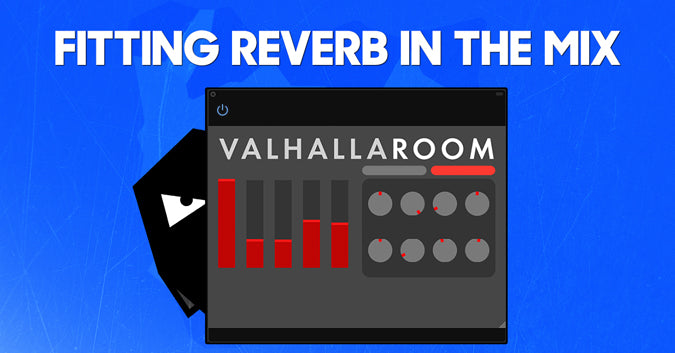 How To Fit Reverb Into The Mix
