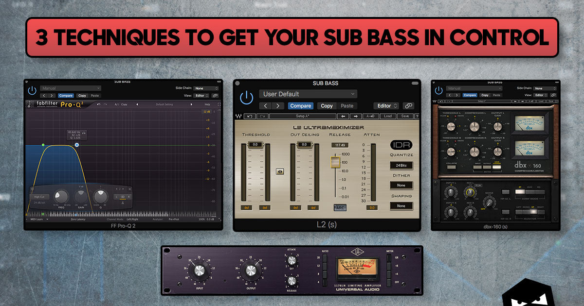 3 Techniques to get your sub bass in control