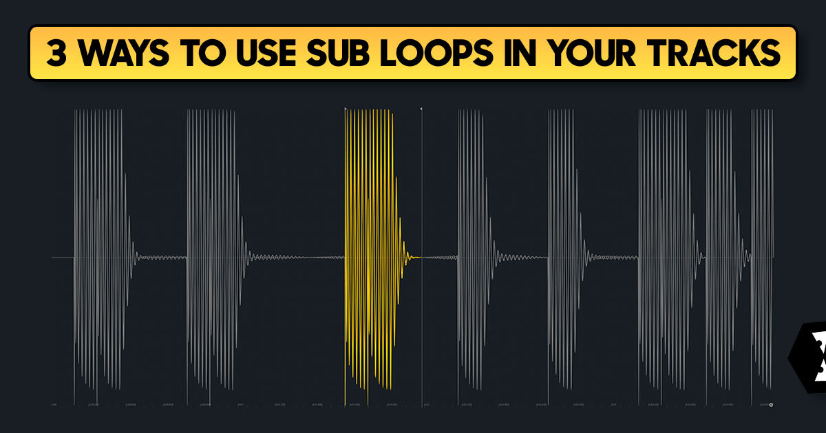 3 Effective ways to use sub loops in your music